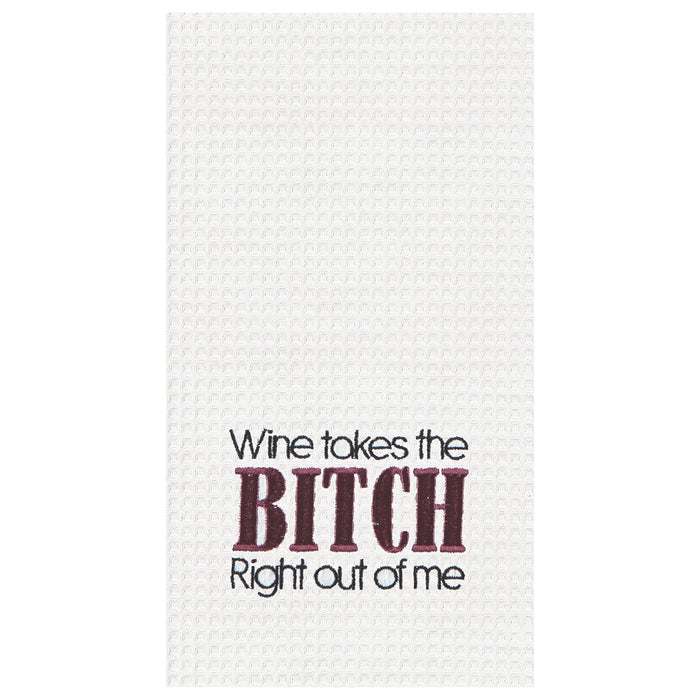 Kitchen Towel- Wine Takes The B*tch Right Out Of Me